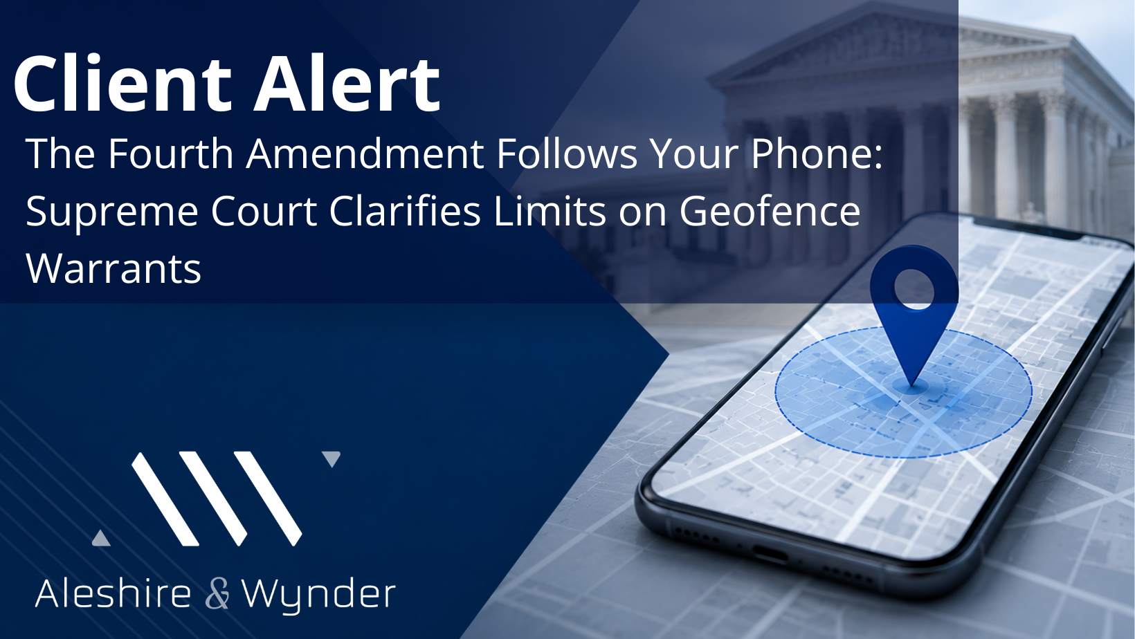 The Fourth Amendment Follows Your Phone: Supreme Court Clarifies Limits on Geofence Warrants